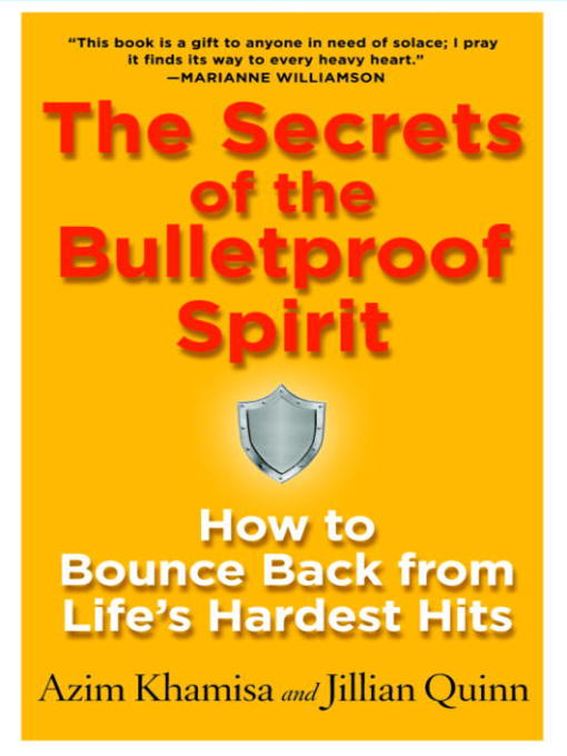 The Secrets of the Bulletproof Spirit: How to Bounce Back from Life's Hardest Hits
